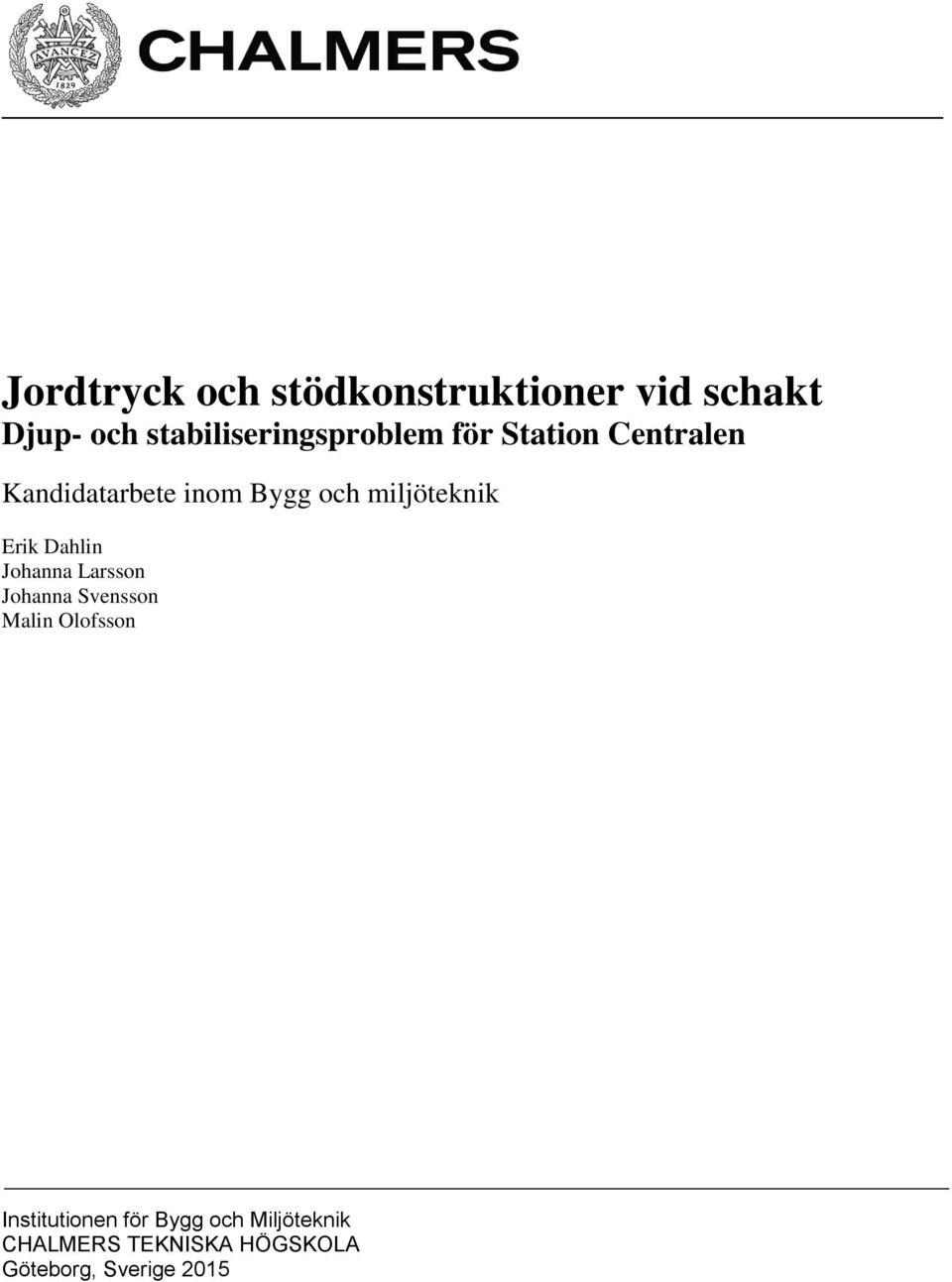 och miljöteknik Erik Dahlin Johanna Larsson Johanna Svensson Malin
