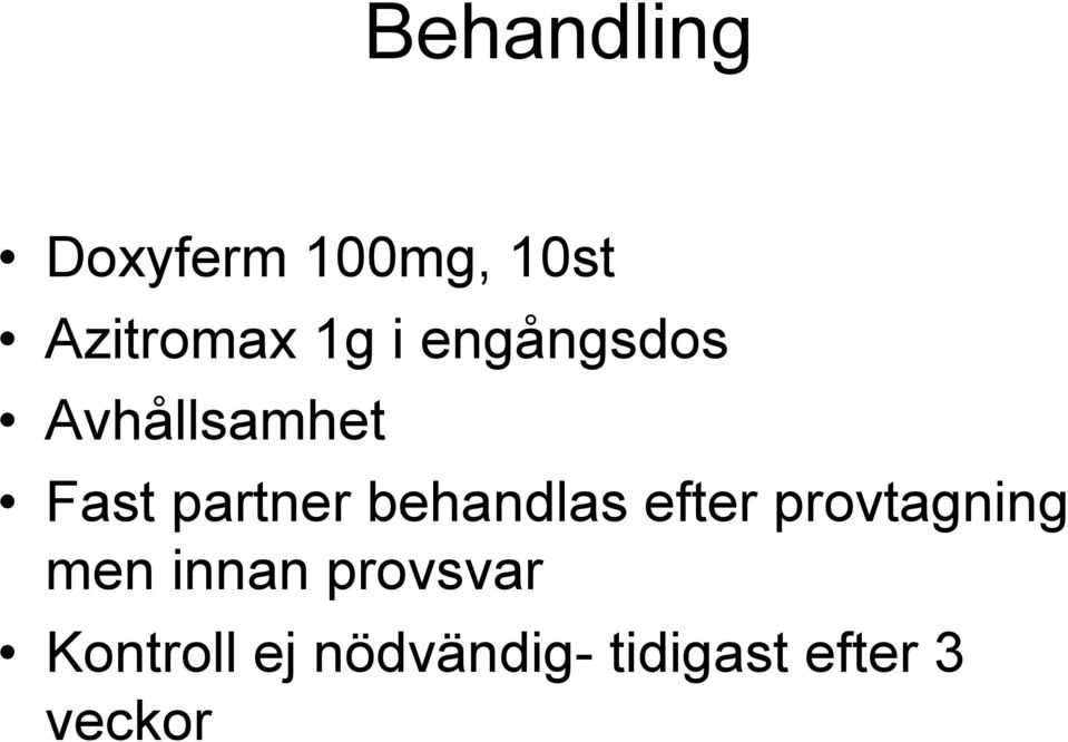 behandlas efter provtagning men innan