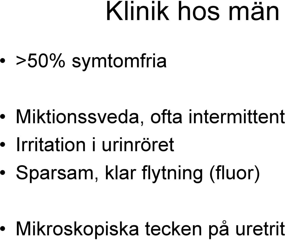 Irritation i urinröret Sparsam, klar