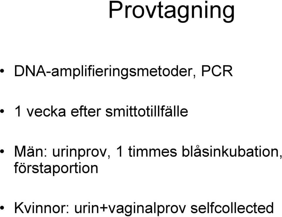 urinprov, 1 timmes blåsinkubation,