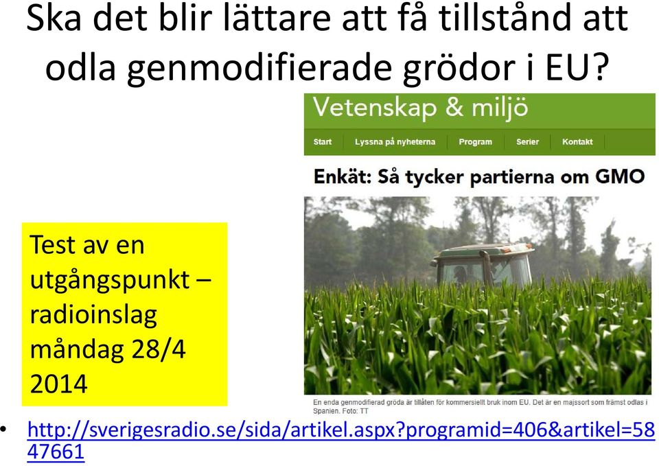 Test av en utgångspunkt radioinslag måndag 28/4