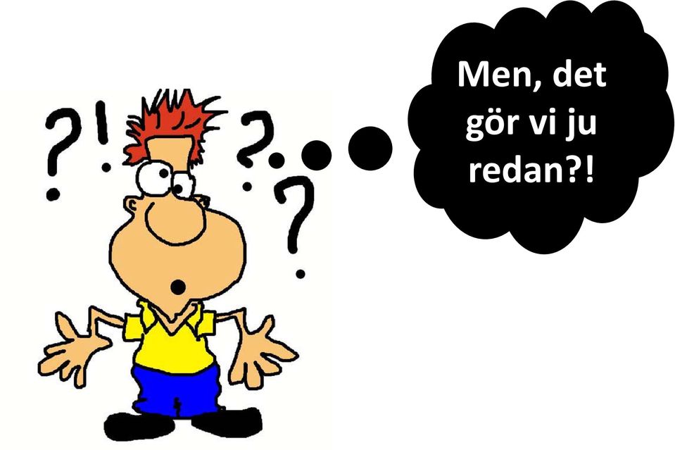 redan?!