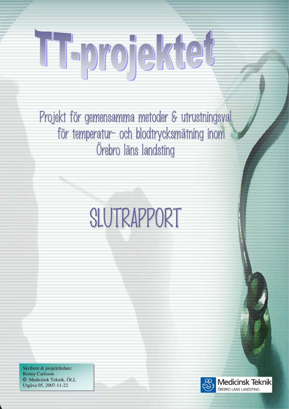landsting SLUTRAPPORT Skribent & projektledare: Ronny