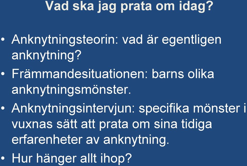 Främmandesituationen: barns olika anknytningsmönster.