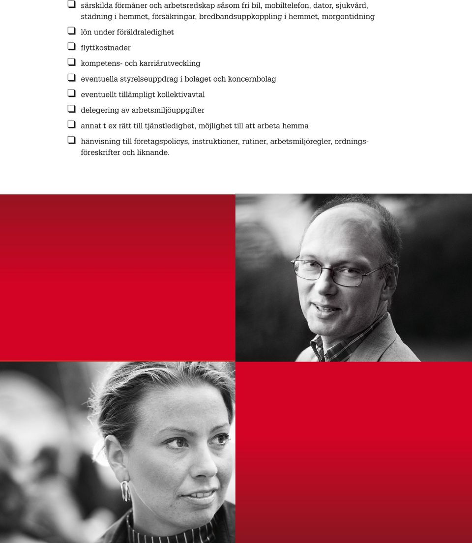 bolaget och koncernbolag q eventuellt tillämpligt kollektivavtal q delegering av arbetsmiljöuppgifter q annat t ex rätt till tjänstledighet,