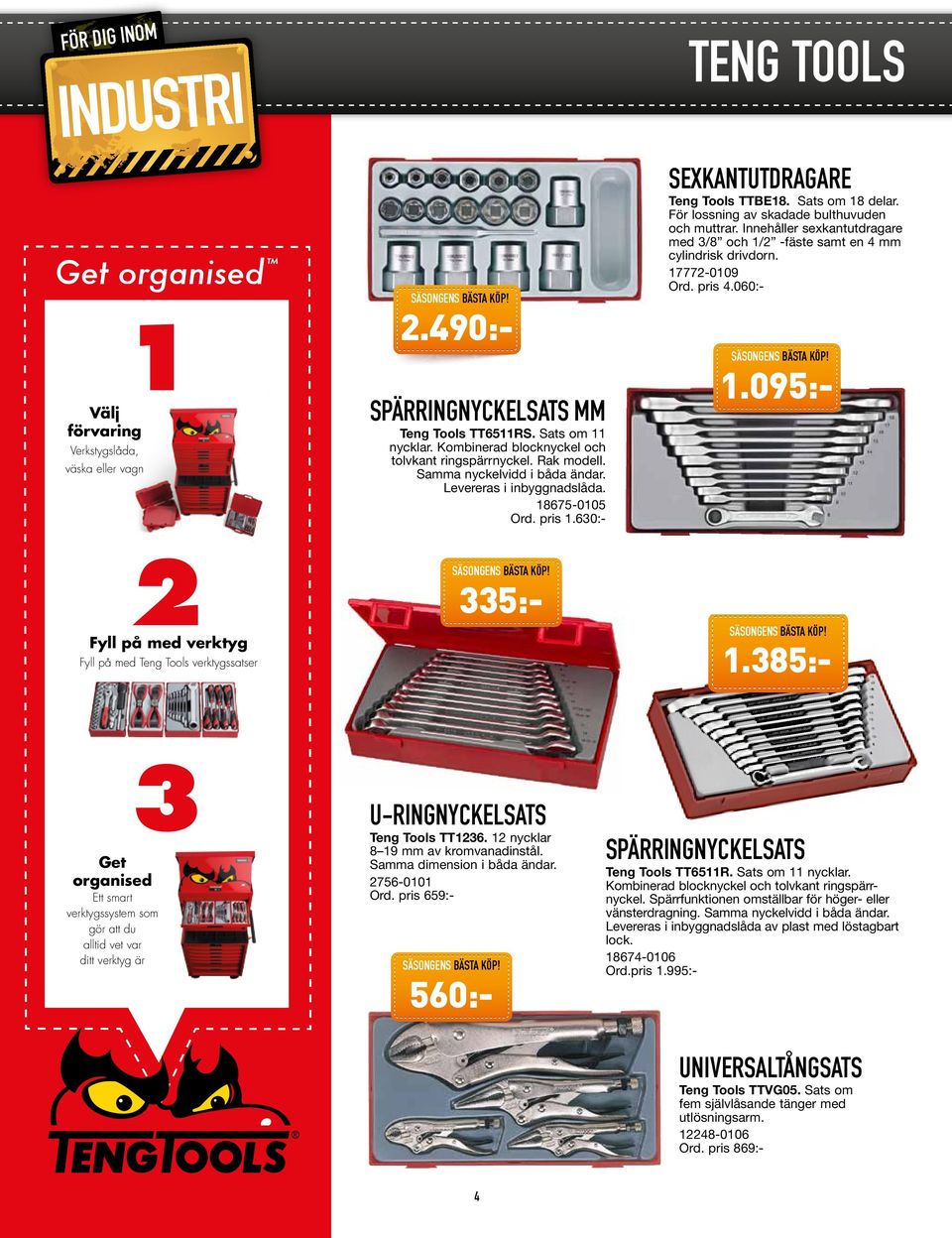 630:- 335:- SEXKANTUTDRAGARE Teng Tools TTBE18. Sats om 18 delar. För lossning av skadade bulthuvuden och muttrar. Innehåller sexkantutdragare med 3/8 och 1/2 -fäste samt en 4 mm cylindrisk drivdorn.
