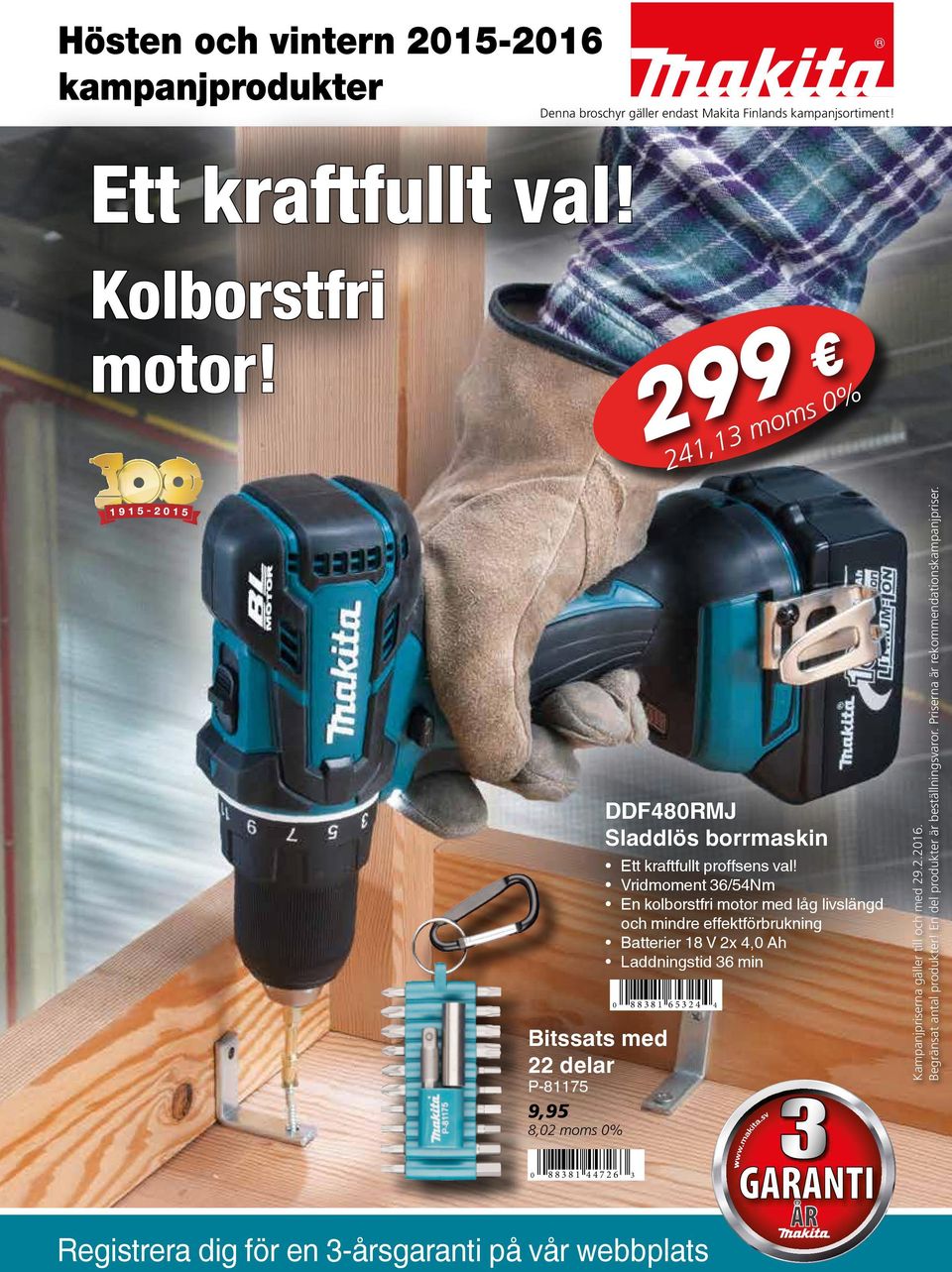 Vridmoment 36/54Nm En kolborstfri motor med låg livslängd och mindre effektförbrukning Batterier 18 V 2x 4,0 Ah Laddningstid 36 min 0 88381 65324 4