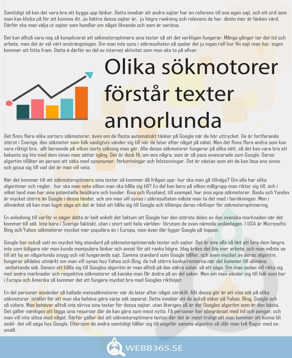 Det kan alltså vara nog så komplicerat att sökmotoroptimera sina texter så att det verkligen fungerar. Många gånger tar det tid och arbete, men det är väl värt ansträngningen.