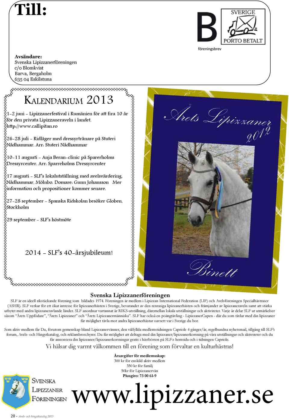 Arr: Stuteri Nådhammar 10-11 augusti - Anja Beran-clinic på Sparerholms Dressyrcenter. Arr: Sparreholms Dressyrcenter 17 augusti - SLF s lokalutställning med avelsvärdering, Nådhammar, Mölnbo.