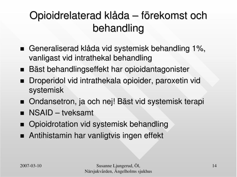 intrathekala opioider, paroxetin vid systemisk Ondansetron,, ja och nej!