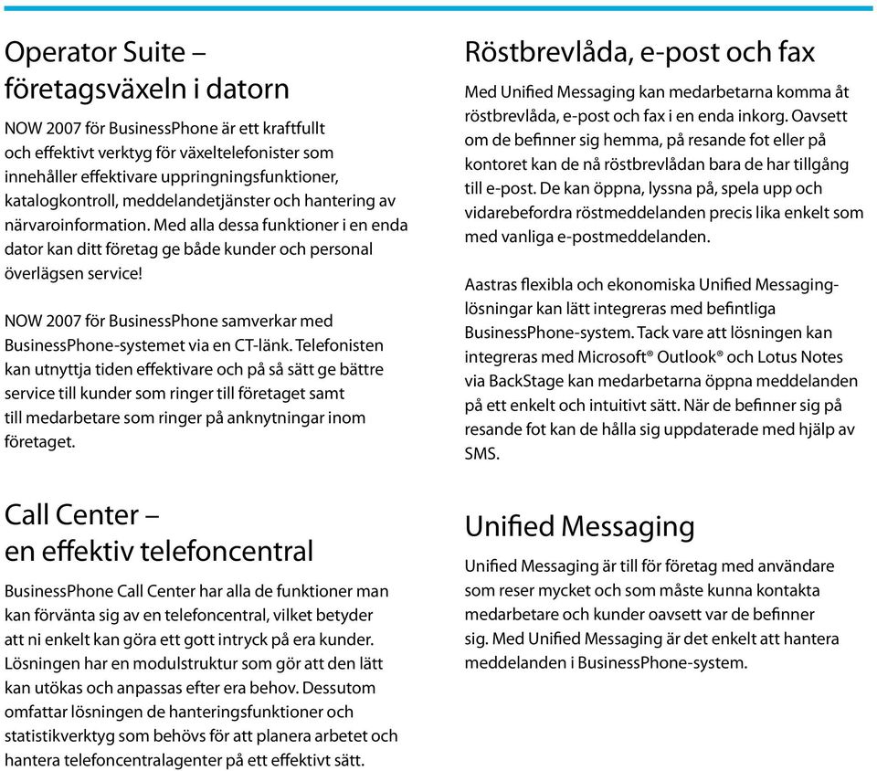 NOW 2007 för BusinessPhone samverkar med BusinessPhone-systemet via en CT-länk.