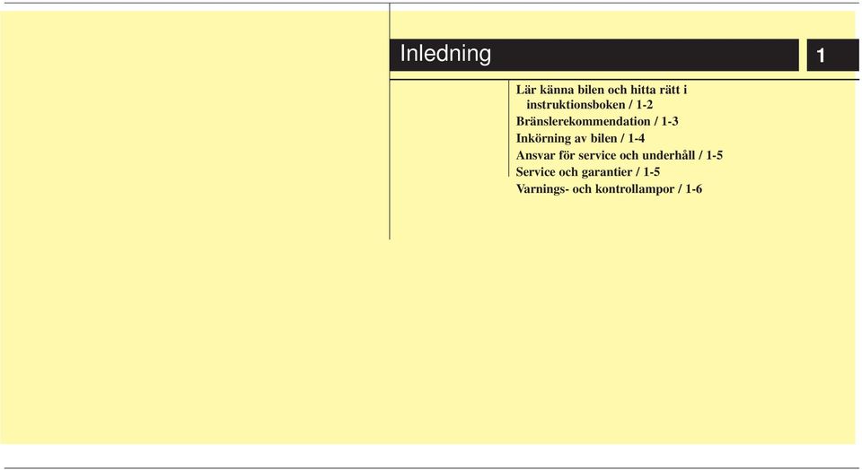 Inkörning av bilen / 1-4 Ansvar för service och