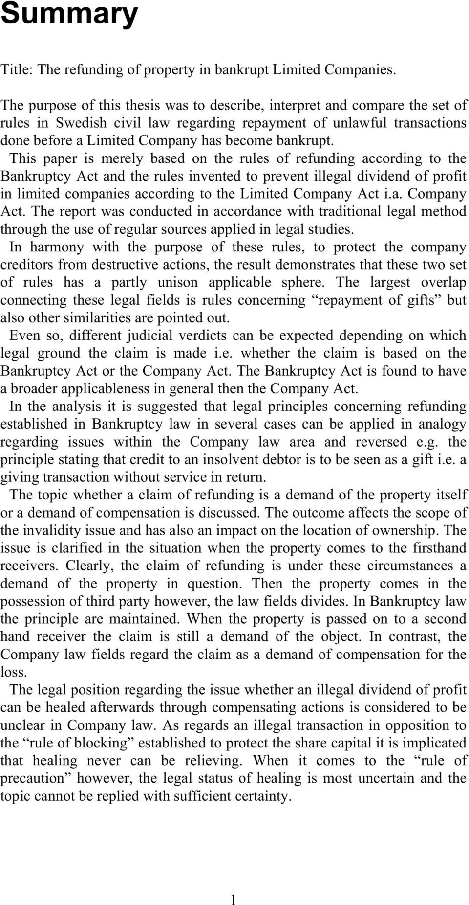 This paper is merely based on the rules of refunding according to the Bankruptcy Act and the rules invented to prevent illegal dividend of profit in limited companies according to the Limited Company