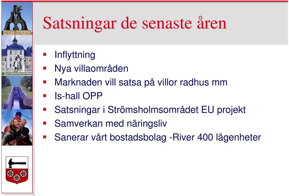 Satsningar i Strömsholmsområdet EU projekt Samverkan