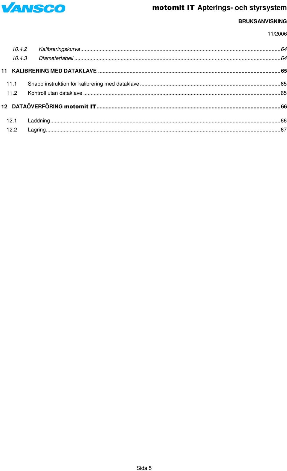1 Snabb instruktion för kalibrering med dataklave...65 11.