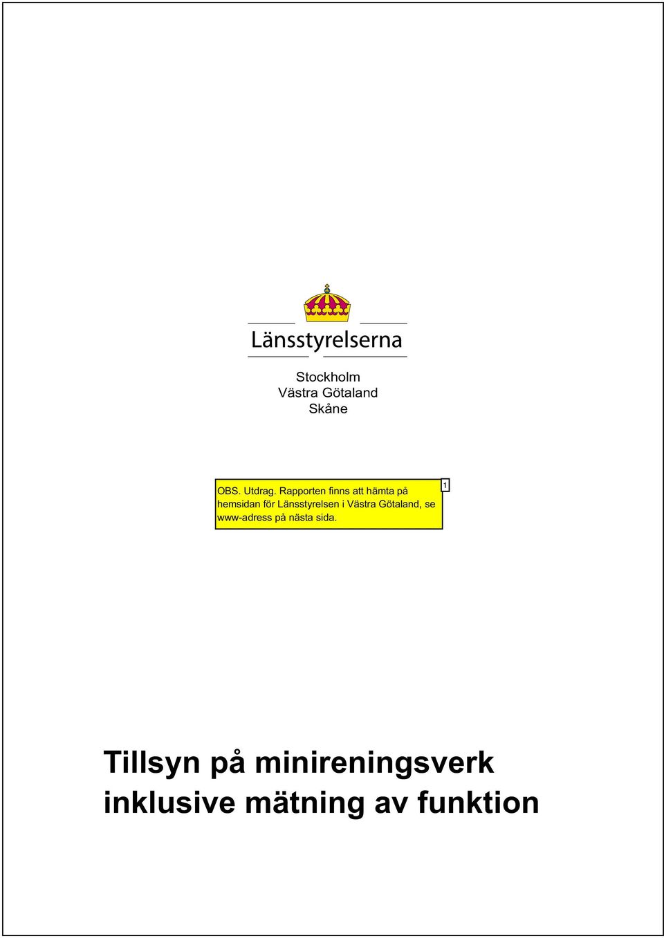 Länsstyrelsen i Västra Götaland, se www-adress på