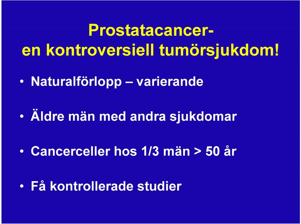 Naturalförlopp varierande Äldre män med