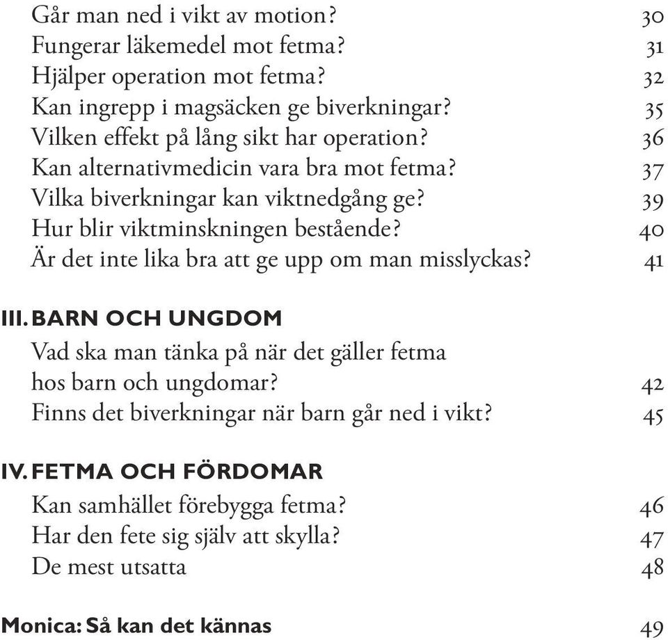 39 Hur blir viktminskningen bestående? 40 Är det inte lika bra att ge upp om man misslyckas? 41 III.