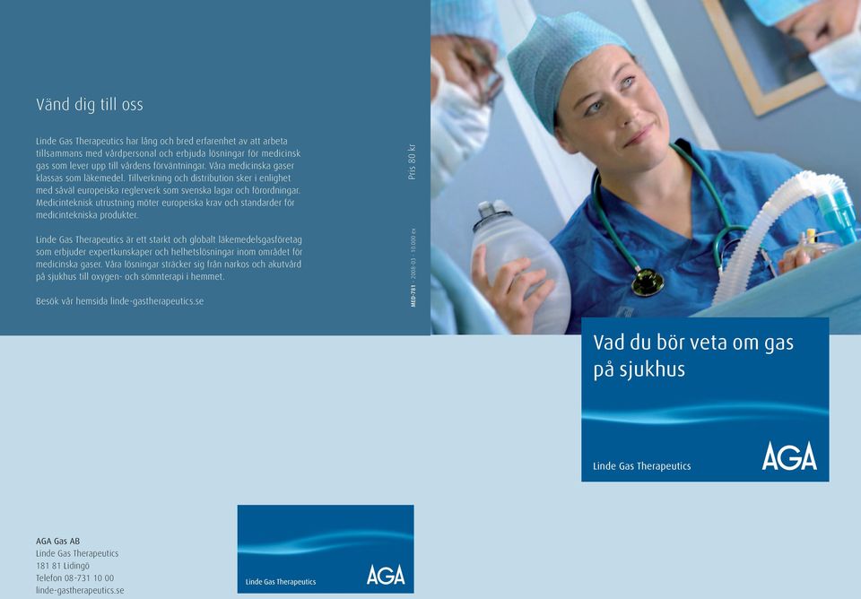 Medicinteknisk utrustning möter europeiska krav och standarder för medicintekniska produkter.