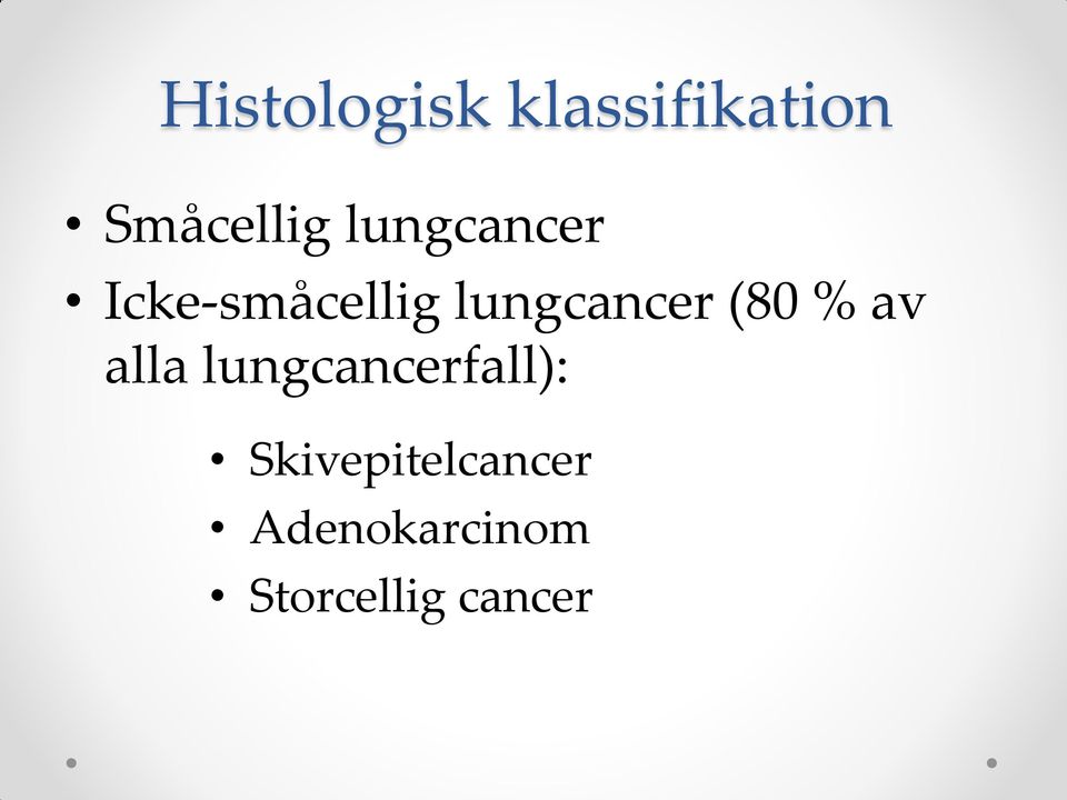 (80 % av alla lungcancerfall):