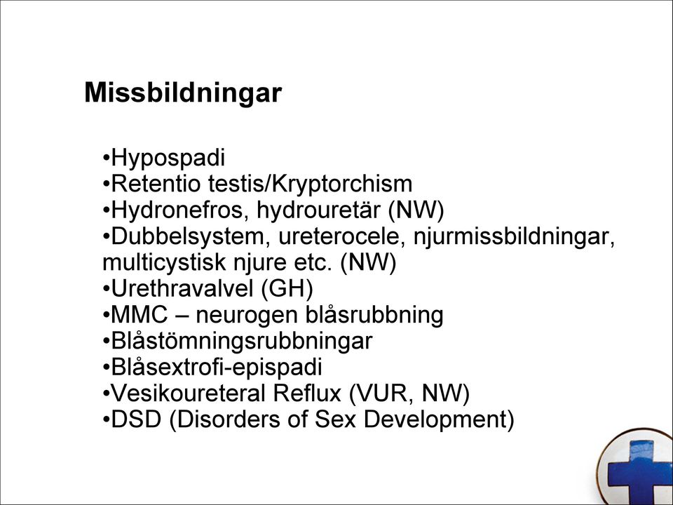 (NW) Urethravalvel (GH) MMC neurogen blåsrubbning Blåstömningsrubbningar