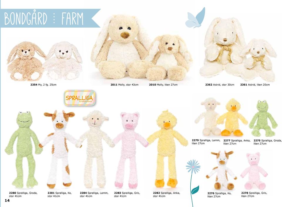 Lamm, liten 27cm 2277 Spralliga, Anka, liten 27cm 2275 Spralliga, Groda, liten 27cm 14 2280 Spralliga, Groda, stor