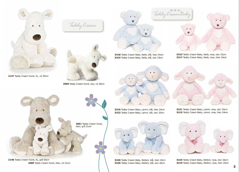 Lamm, rosa, stor 33cm 5315 Teddy Cream Baby, Lamm, rosa, liten 24cm 2091 Teddy Cream Hund, liten, grå 21cm 2148 Teddy Cream Hund, XL, grå 55cm 2089 Teddy Cream Hund, liten, vit 21cm 5320