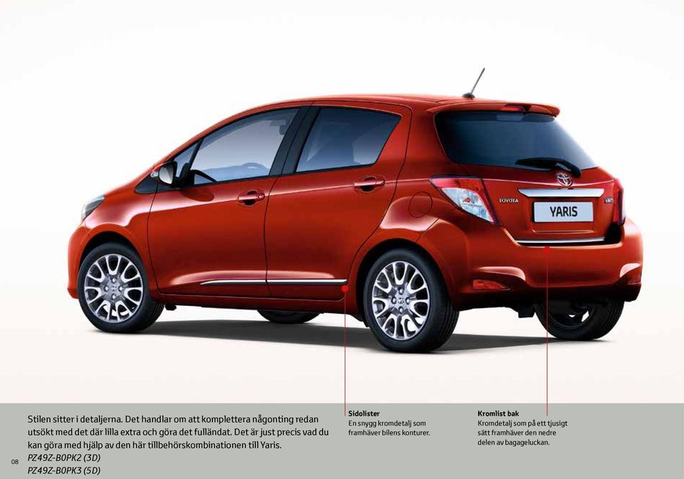 Det är just precis vad du kan göra med hjälp av den här tillbehörskombinationen till Yaris.