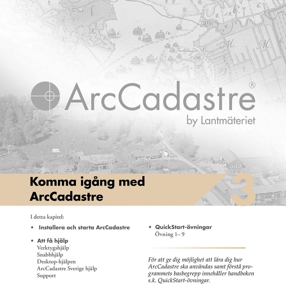 QuickStart-övningar Övning 1 9 För att ge dig möjlighet att lära dig hur ArcCadastre