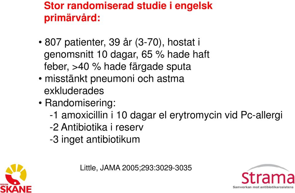 pneumoni och astma exkluderades Randomisering: -1 amoxicillin i 10 dagar el