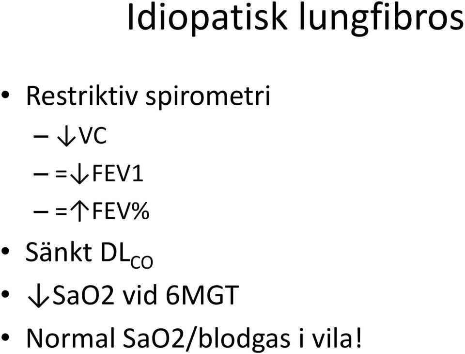 FEV1 = FEV% Sänkt DL CO SaO2