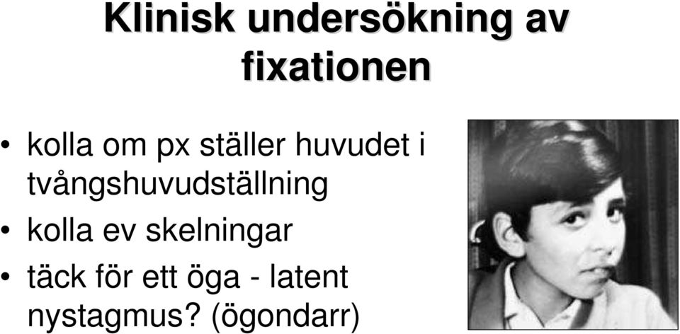 kolla ev skelningar fixationen täck