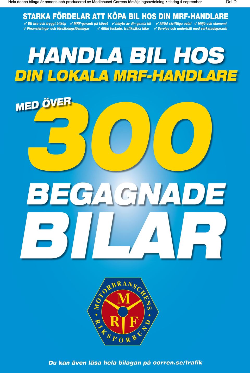 avtal Miljö och ekonomi Finansierings- och försäkringslösningar Alltid testade, trafiksäkra bilar Service och underhåll med