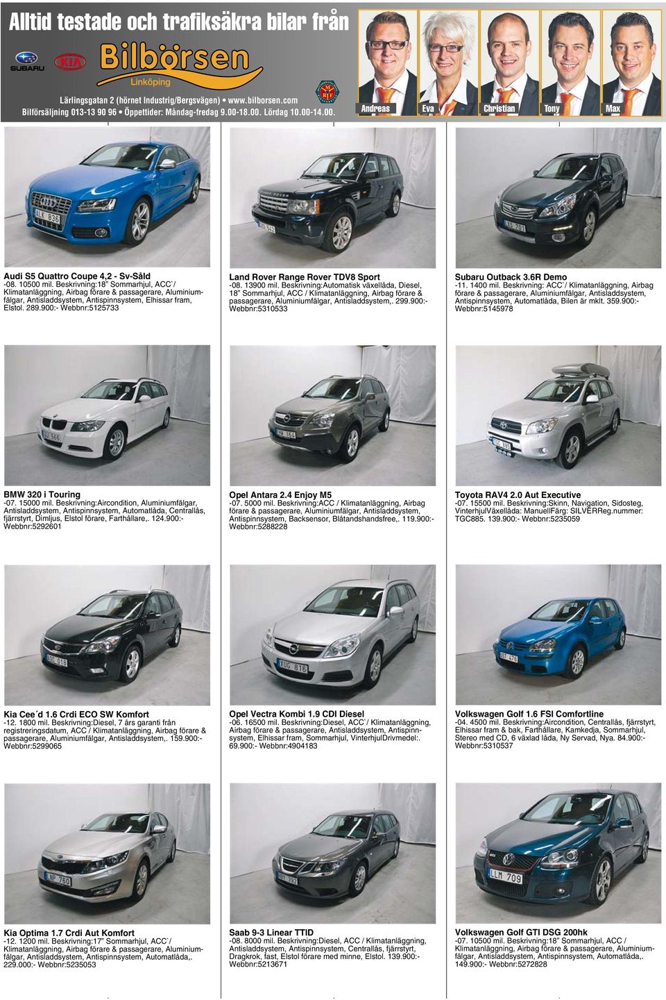 Beskrivning:18 Sommarhjul, ACC`/ förare & passagerare, Aluminiumfälgar, Antisladdsystem, Antispinnsystem, Elhissar fram, Elstol. 289.900:- Webbnr:5125733 Land Rover Range Rover TDV8 Sport -08.