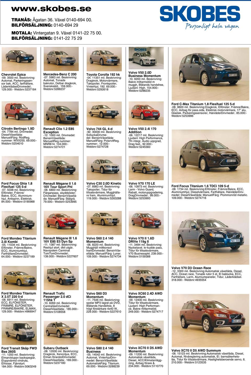 Beskrivning: Automat, Tonade bakrutor, Delbar dragkrok, Svensksåld,. 159.000:- Webbnr:5288237 Toyota Corolla 192 hk -04. 11351 mil.