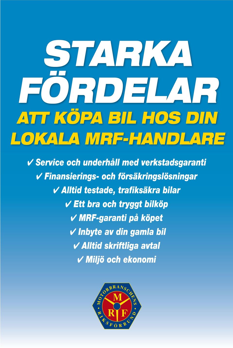 Alltid testade, trafiksäkra bilar Ett bra och tryggt bilköp MRF-garanti