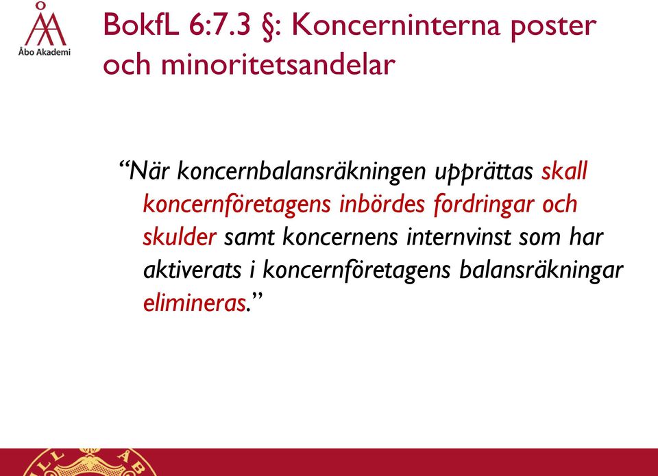 koncernbalansräkningen upprättas skall koncernföretagens