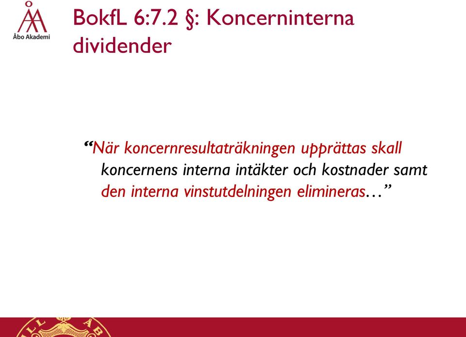 koncernresultaträkningen upprättas skall