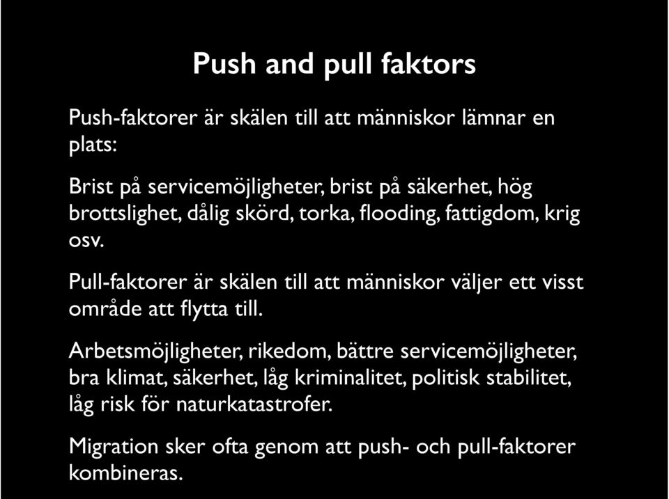 Pull-faktorer är skälen till att människor väljer ett visst område att flytta till.