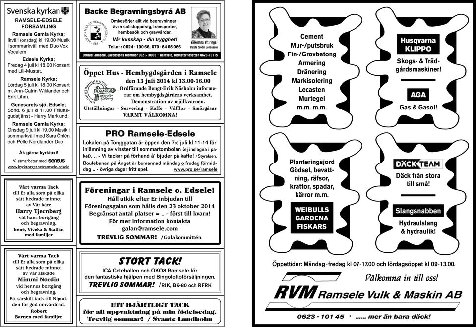 Ramsele Gamla Kyrka; Onsdag 9 juli kl 19.00 Musik i sommarkväll med Sara Öhlén och Pelle Nordlander Duo. Åk gärna kyrktaxi! Vi samarbetar med www.kyrktorget.