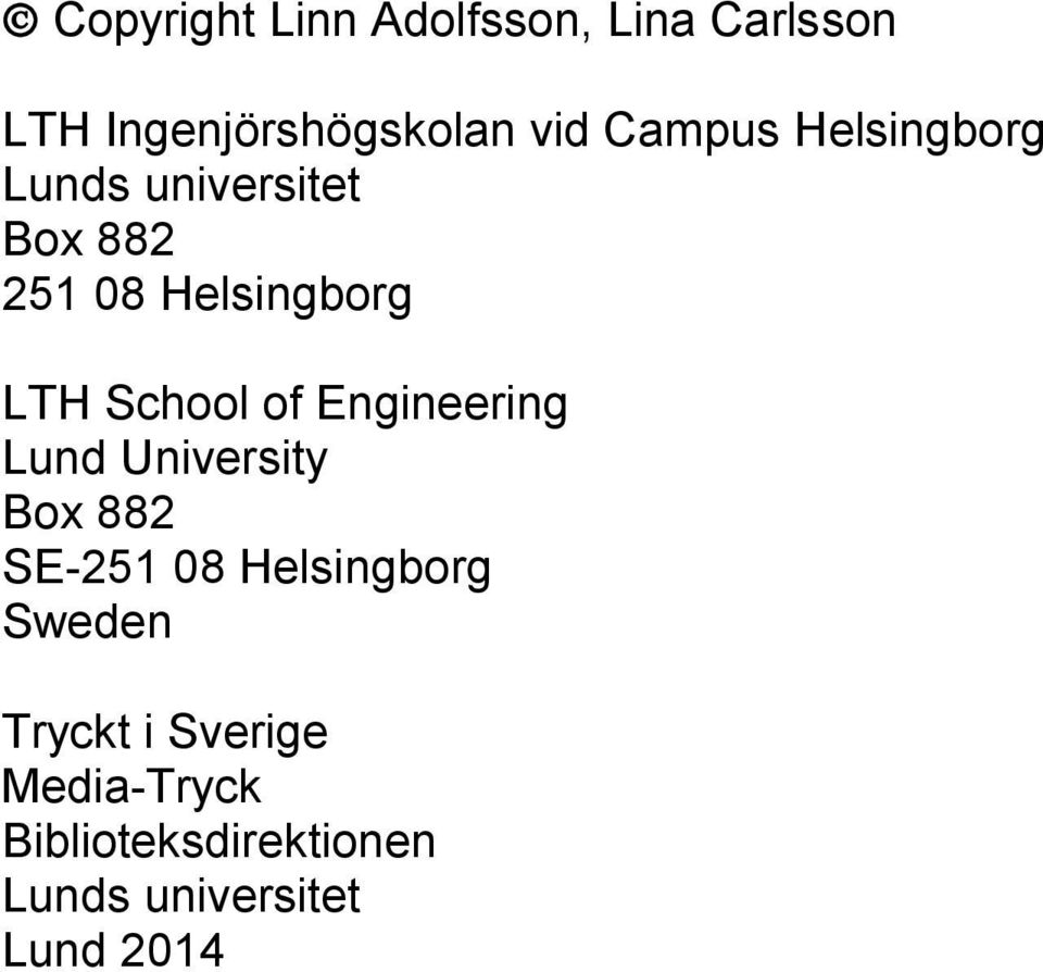 School of Engineering Lund University Box 882 SE-251 08 Helsingborg