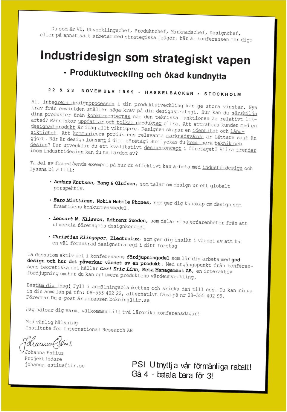 NOVEMBER 1999 1999 HASSELBACKEN HASSELBACKEN STOCKHOLM STOCKHOLM Att Att integrera integrera designprocessen designprocessen i i din din produktutveckling produktutveckling kan kan ge ge stora stora