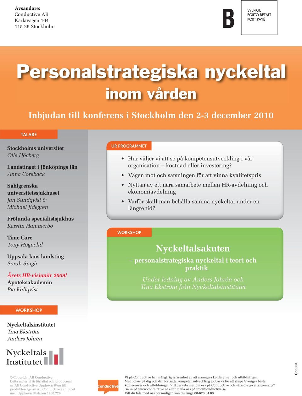 Sarah Singh Årets HR-visionär 2009! Apoteksakademin Pia Källqvist UR PROGRAMMET Hur väljer vi att se på kompetensutveckling i vår organisation kostnad eller investering?