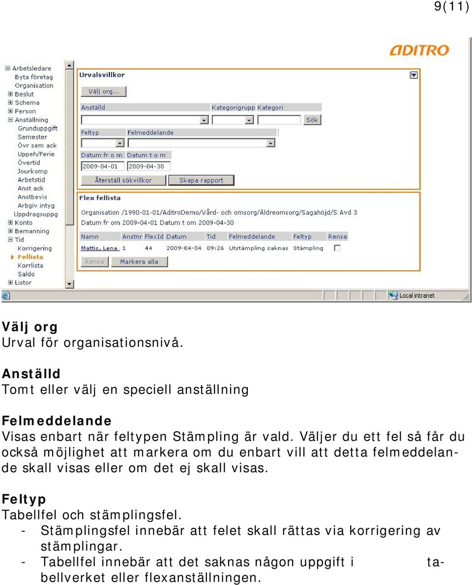 Väljer du ett fel så får du också möjlighet att markera om du enbart vill att detta felmeddelande skall visas eller om det