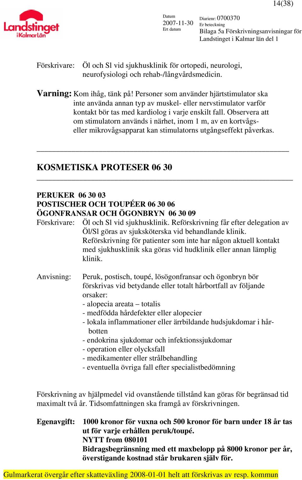 Observera att om stimulatorn används i närhet, inom 1 m, av en kortvågseller mikrovågsapparat kan stimulatorns utgångseffekt påverkas.