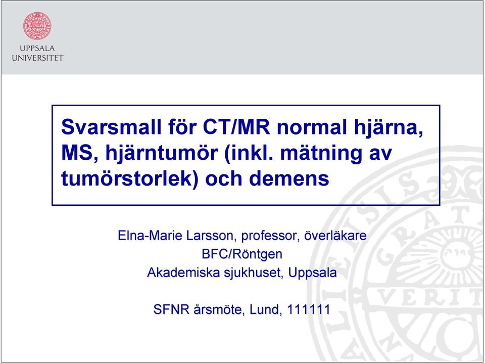 mätning av tumörstorlek) och demens Elna-Marie