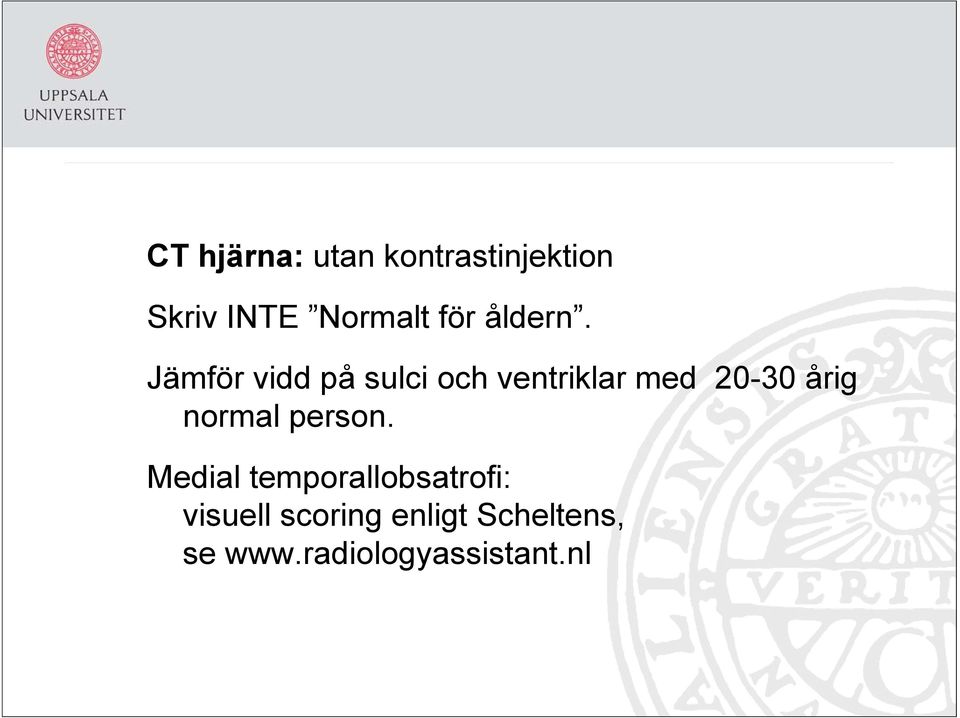 Jämför vidd på sulci och ventriklar med 20-30 årig