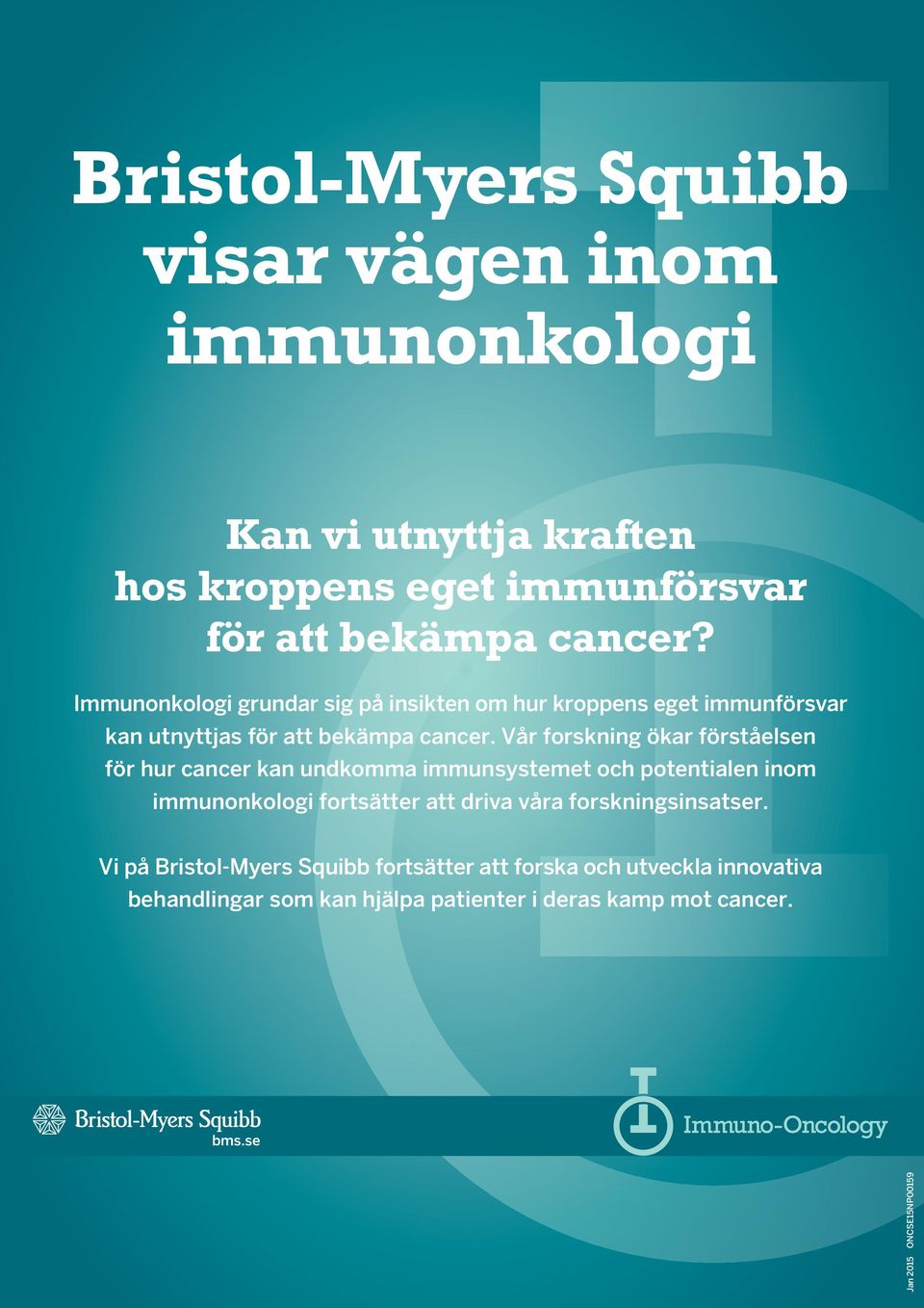 Vår forskning ökar förståelsen för hur cancer kan undkomma immunsystemet och potentialen inom immunonkologi fortsätter att driva våra