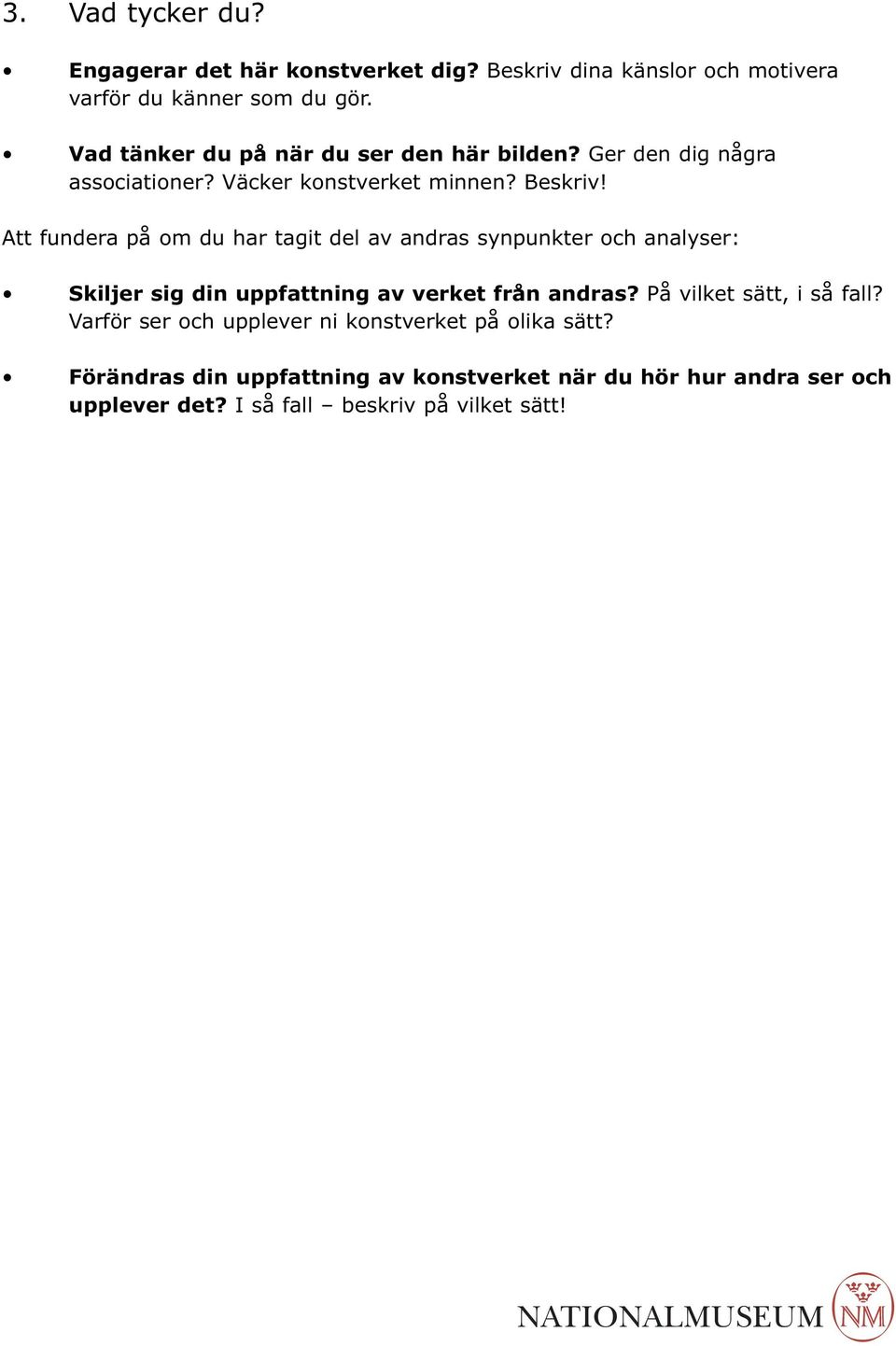 Att fundera på om du har tagit del av andras synpunkter och analyser: Skiljer sig din uppfattning av verket från andras?