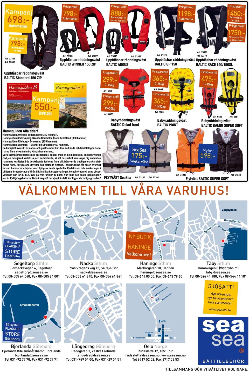 00) Hamnguiden Alla titlar! Hamnguiden Arholma-Söderköping (312 hamnar). Hamnguiden Söderköping-Skanör-Bornholm, Öland & Gotland (300 hamnar). Hamnguiden Göteborg - Svinesund (225 hamnar).